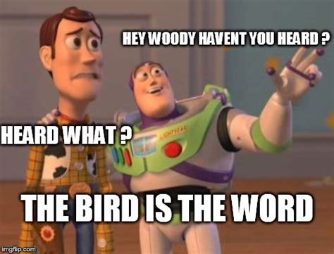 the bird is the word :D - Imgflip