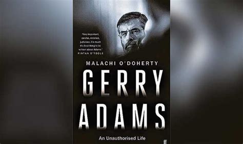 GERRY ADAMS: AN UNAUTHORISED LIFE - MALACHI O’DOHERTY (FABER AND FABER ...