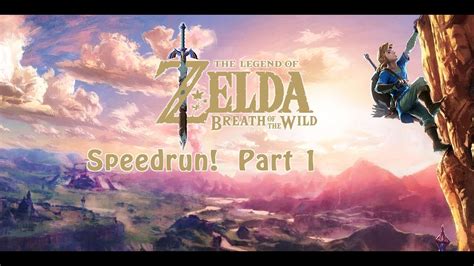 Legend of Zelda Breath of the Wild | Speedrun Part 1 - YouTube