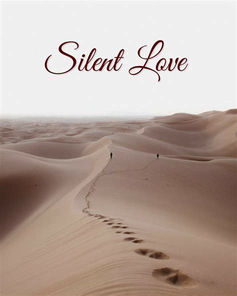 Silent Love She wanted that love...where he only saw her and no one ...