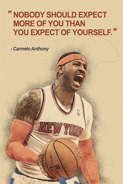 Carmelo Anthony Nobody Should Expect More Of You Than You Quotes Poster ...