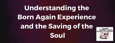 Understanding the Born Again Experience and the Saving of the Soul - SCM