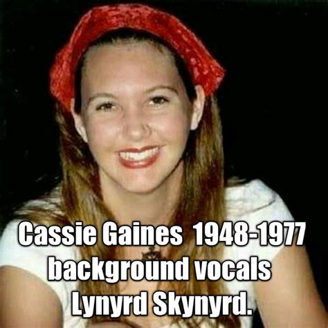 Cassie Gaines January 9, 1948- October 20, 1977 Sang background vocals ...