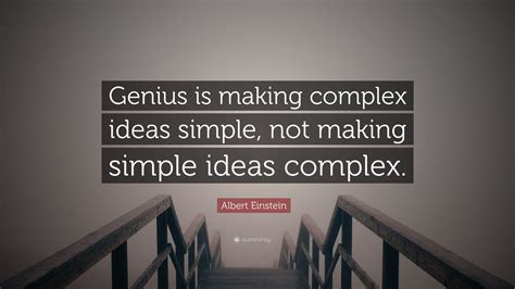 Albert Einstein Quote: “Genius is making complex ideas simple, not ...