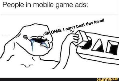 People in mobile game ads: - iFunny | Funny memes, Really funny memes ...