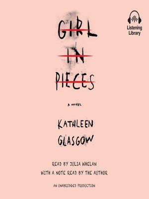 Girl in Pieces by Kathleen Glasgow · OverDrive: Free ebooks, audiobooks ...