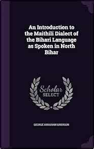 An Introduction to the Maithili Dialect of the Bihari Language as ...