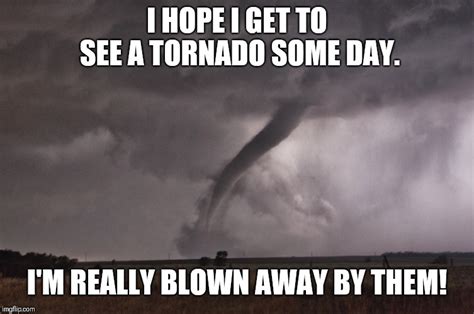 Tornado Meme - Imgflip