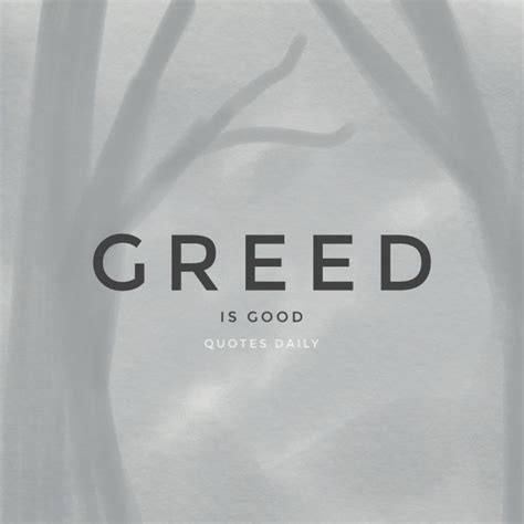 Greed is good | Greed, Inspirational quotes motivation, Inspirational ...