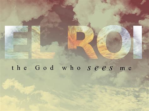 Yeshua = God: El Roi - The God Who Sees Me