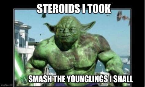 Yoda on Steroids - Imgflip