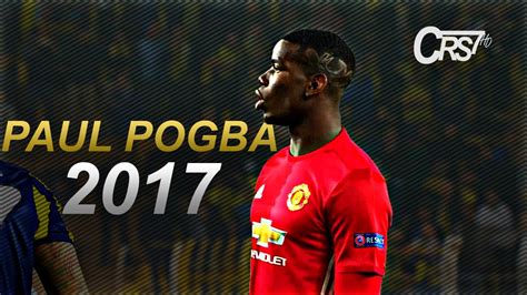 Paul Pogba 2017 Skills , Goals & Assists HD - YouTube