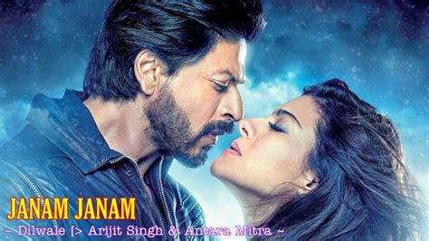 Janam Janam Full Song : Dilwale | Arijit Singh | Antara Mitra | Shah ...