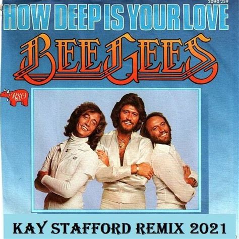 Stream Bee Gees - How Deep Is Your Love (Kay Stafford Remix 2021) by ...