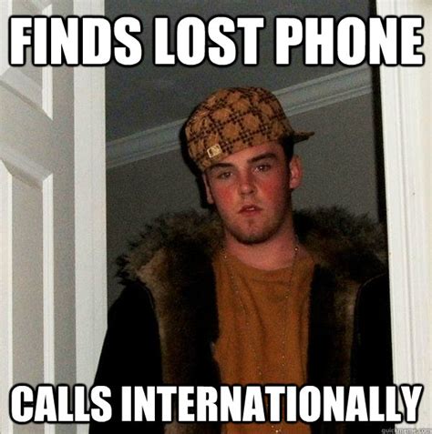 Finds lost phone calls internationally - Scumbag Steve - quickmeme