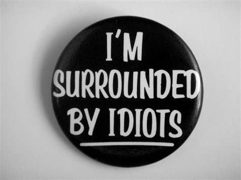 1983 I'm Surrounded By Idiots Pin | Photos | JD Hancock