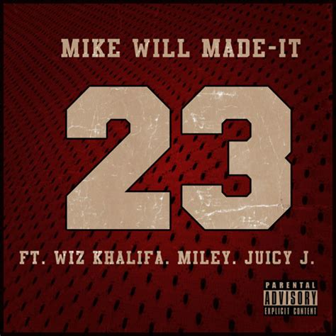 Stream Mike WiLL Made it - 23 (Feat. Miley Cyrus,Wiz Khalifa,Juicy J ...