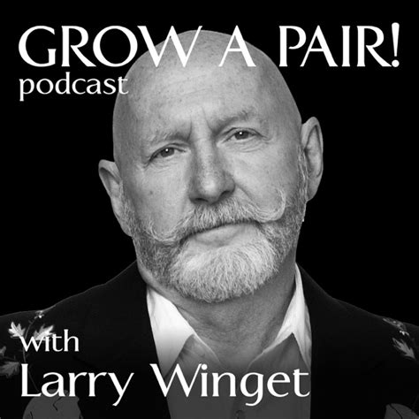 Grow a Pair! Podcast by Larry Winget on Apple Podcasts