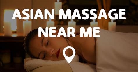 ASIAN MASSAGE NEAR ME MAP - Points Near Me