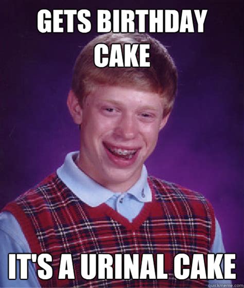 Gets birthday Cake It's a Urinal Cake - Bad Luck Brian - quickmeme