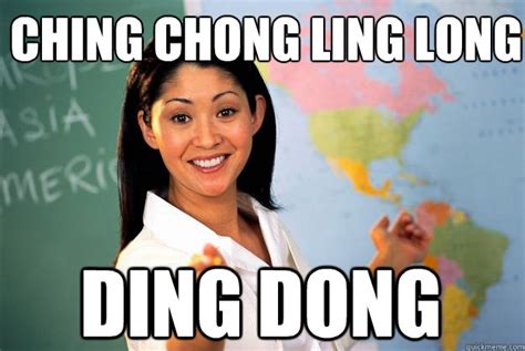 ching chong ling long ding dong - Unhelpful High School Teacher - quickmeme