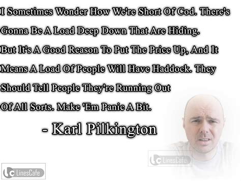 Karl Pilkington Top Best Quotes (With Pictures) - Linescafe.com