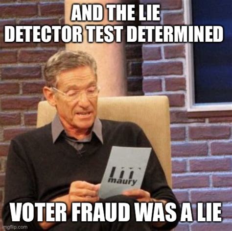 Maury Lie Detector Meme - Imgflip