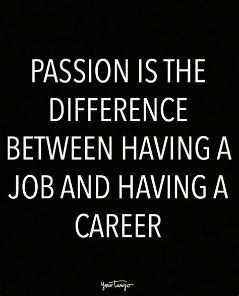 “Passion is the difference between having a job and having a career ...