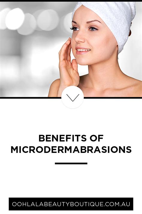 Benefits of Microdermabrasions - Ooh La La Beauty Boutique ...