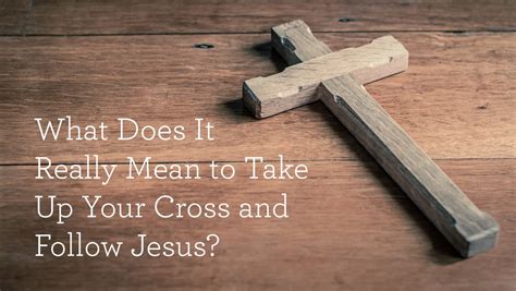 What Does It Really Mean to Take Up Your Cross and Follow Jesus?