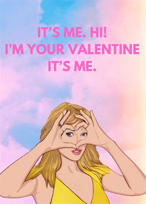 Taylor Swift Printable Valentine's Day Card-i'm Your Valentine, It's Me ...