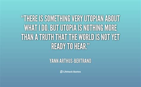 Quotes about Utopias (40 quotes)