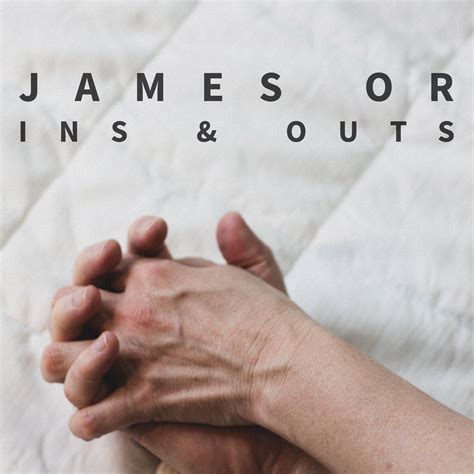 Ins & Outs By James OR