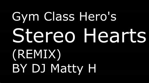 Gym Class Hero's Stereo Hearts (REMIX) By DJ Matty H - YouTube