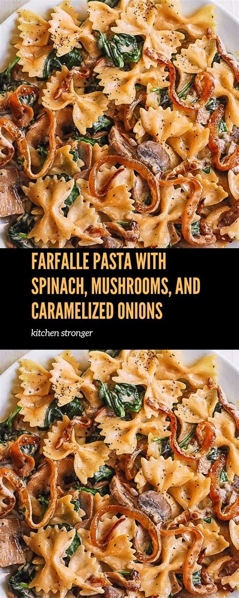 Farfalle Pasta with Spinach, Mushrooms, and Caramelized Onions