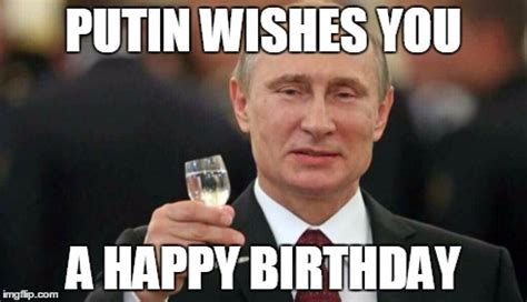 Putin wishes happy birthday - Imgflip