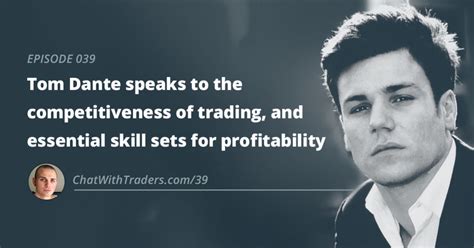 EP 039: Tom Dante speaks to the competitiveness of trading and ...