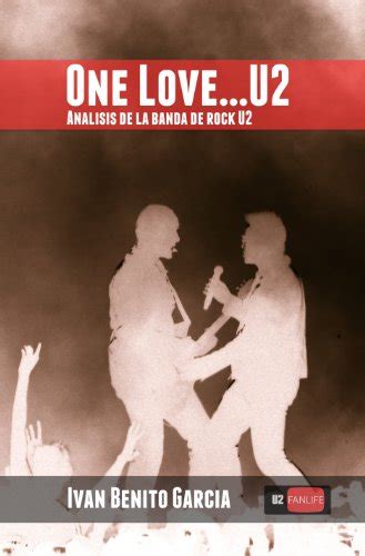 One Love… U2: Análisis de la banda de música rock U2 (Spanish Edition ...