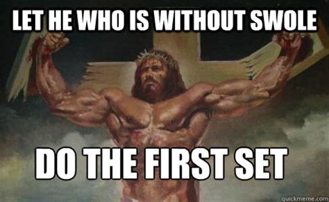 LET HE WHO IS WITHOUT SWOLE DO THE FIRST SET - Buff Jesus - quickmeme