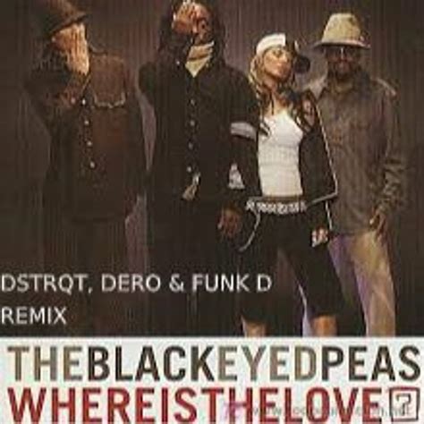 The Black Eyed Peas - Where Is The Love (DSTRQT, DERO & FUNK D Bootleg ...