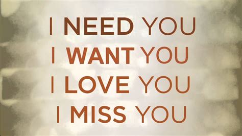 I Need You, I Want You, I Love You, I Miss You- Click Titles to Watch ...