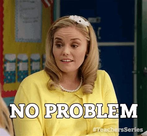 Teachers Series No Problem GIF - TeachersSeries NoProblem Smile ...