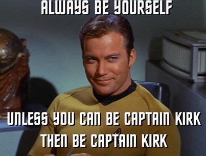 be Captain Kirk | Star trek funny, Fandom star trek, Star trek