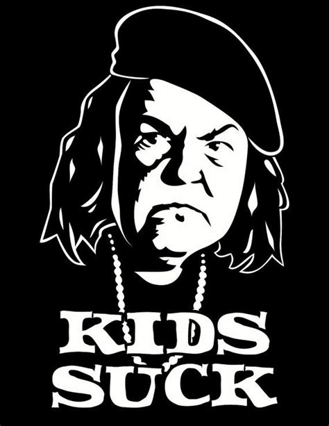 "Kids Suck" Mama Fratelli -The Goonies goonies for life!! | fav things ...