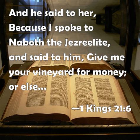 1 Kings 21:6 And he said to her, Because I spoke to Naboth the ...