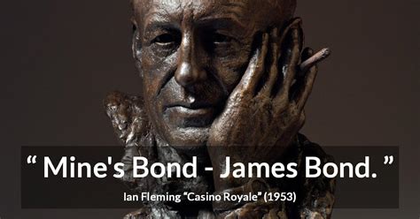 Ian Fleming: “Mine's Bond - James Bond.”