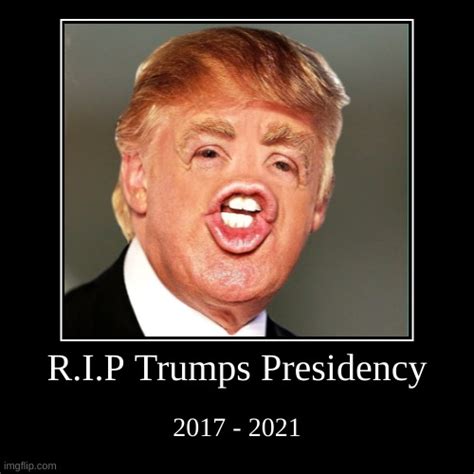 R.I.P Trumps Presidency - Imgflip