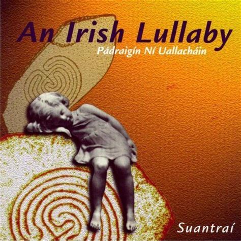 Suantraí: An Irish Lullaby — Pádraigín Ní Uallacháin