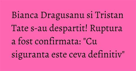 Bianca Dragusanu si Tristan Tate s-au despartit! Ruptura a fost ...