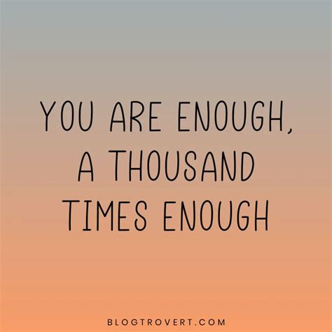 113 Uplifting You Are Enough Quotes To Boost Your Self-worth